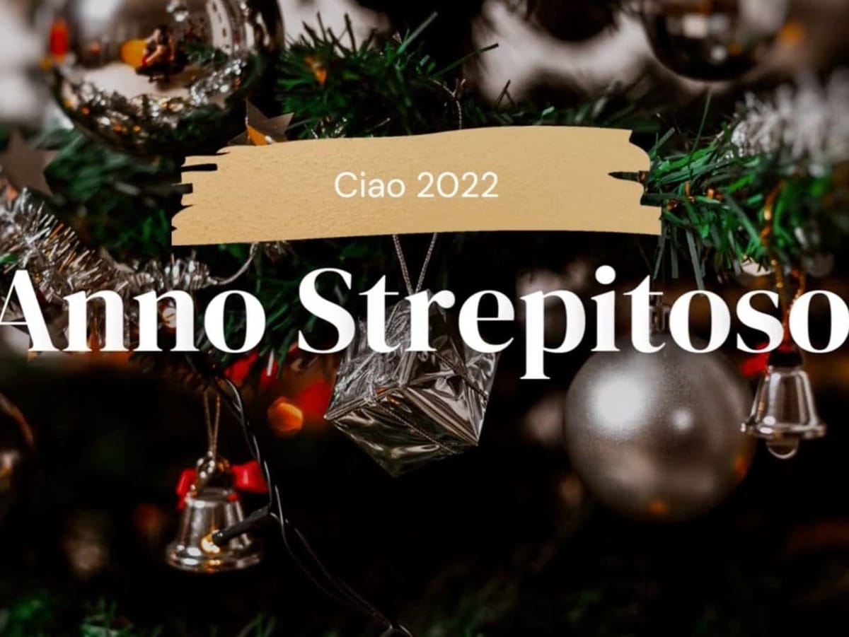 Ciao 2022, Anno strepitoso! Ciao 2022, Anno strepitoso!